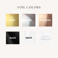 Load image into Gallery viewer, six different foil colors: gold, silver, rose gold, black, white, and no foil, debossed.

